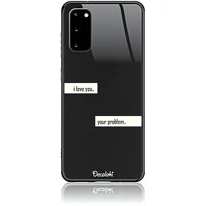 Θήκη για Samsung Galaxy S20 I Love You. Your Problem.